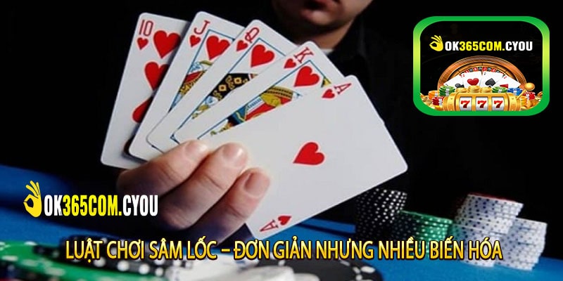 Luật chơi Sâm Lốc – Đơn giản nhưng nhiều biến hóa