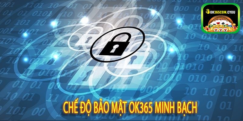 Chế độ bảo mật OK365 minh bạch