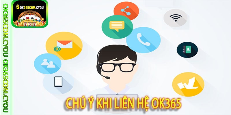 Chú ý khi liên hệ OK365