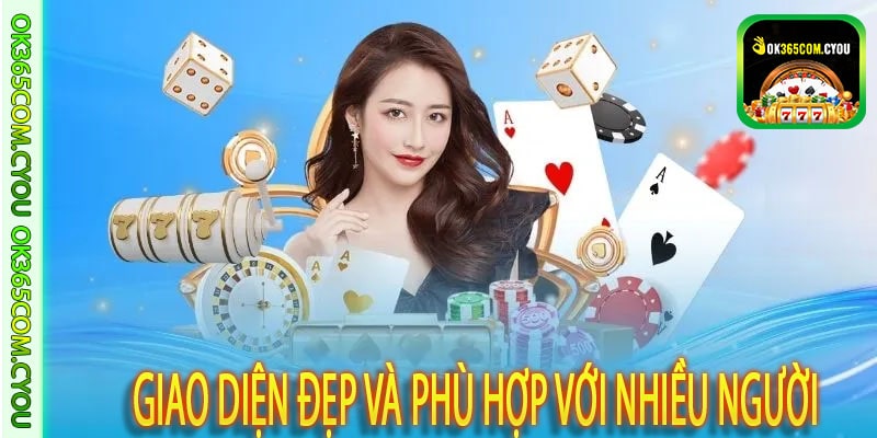 Giao Diện Đẹp Và Phù Hợp Với Nhiều Người