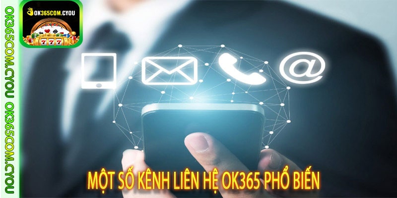 Một số kênh liên hệ OK365 phổ biến