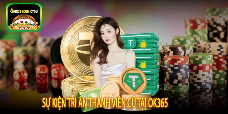 Sự Kiện Tri Ân Thành Viên Cũ Tại OK365