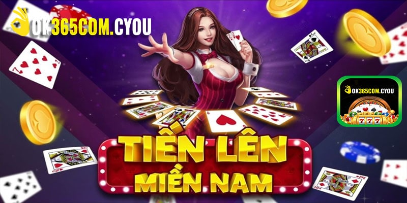 Tiến Lên Miền Nam tại game bài ok365