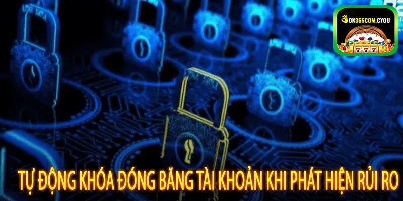 Tự động khóa đóng băng tài khoản khi phát hiện rủi ro
