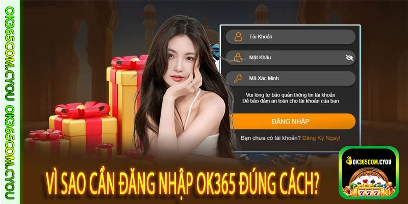 Vì sao cần đăng nhập OK365 đúng cách?