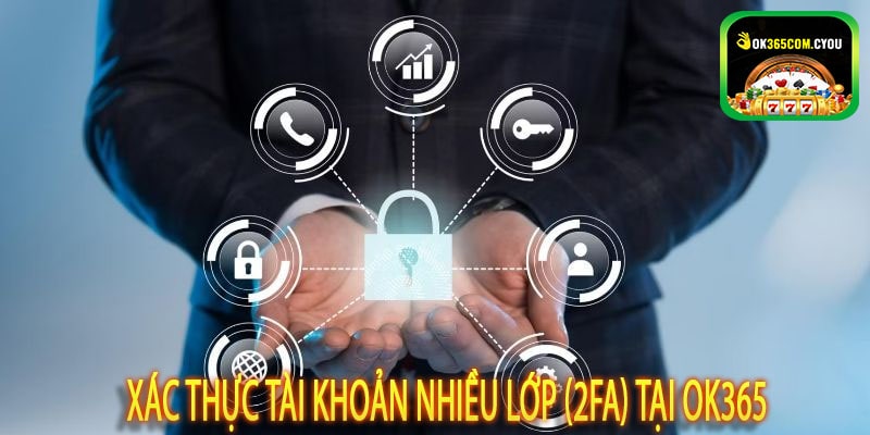 Xác thực tài khoản nhiều lớp (2FA) tại OK365