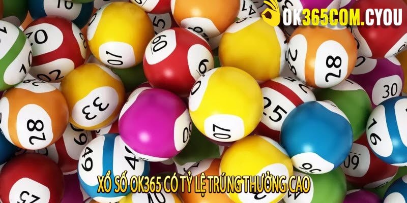 Xổ Số OK365 có Tỷ lệ trúng thưởng cao