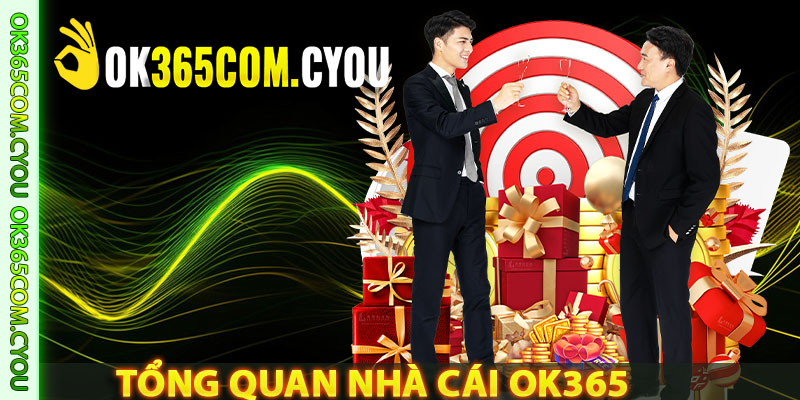Tổng quan thông tin chi tiết về nhà cái OK365